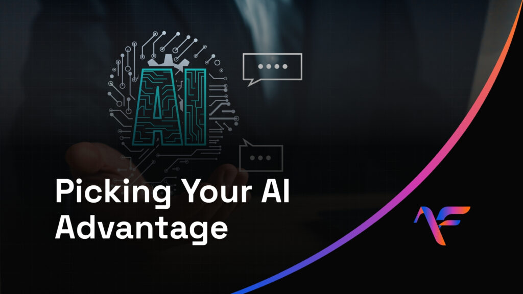 Picking Your AI Advantage
